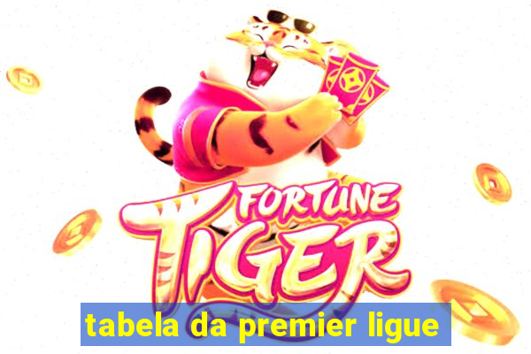 tabela da premier ligue