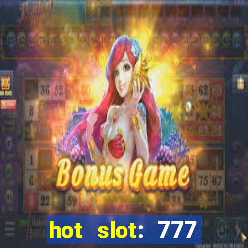 hot slot: 777 crown betano