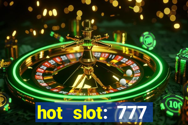 hot slot: 777 crown betano