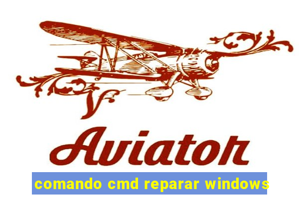 comando cmd reparar windows