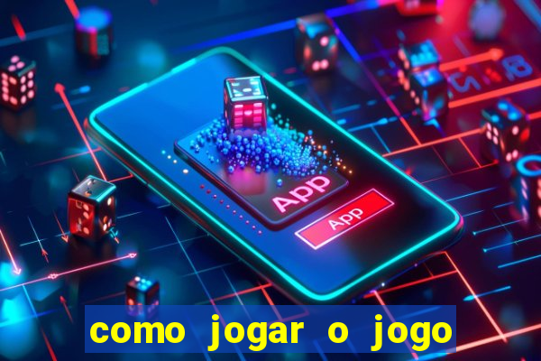 como jogar o jogo do tigrinho