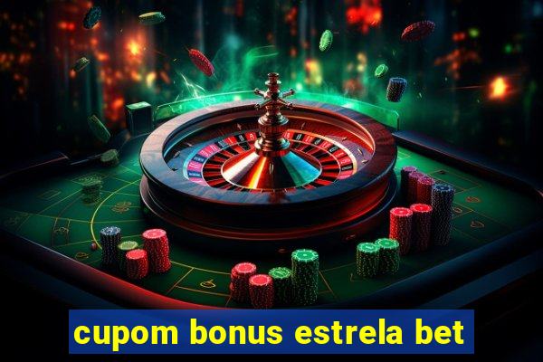 cupom bonus estrela bet