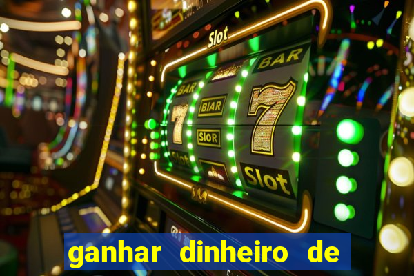 ganhar dinheiro de gra?a jogando