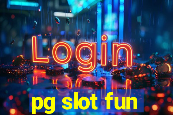 pg slot fun