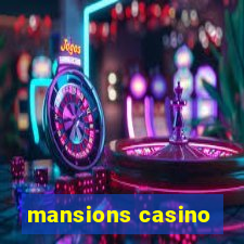 mansions casino