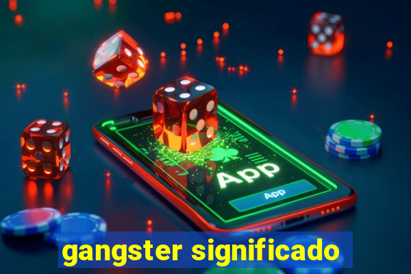 gangster significado