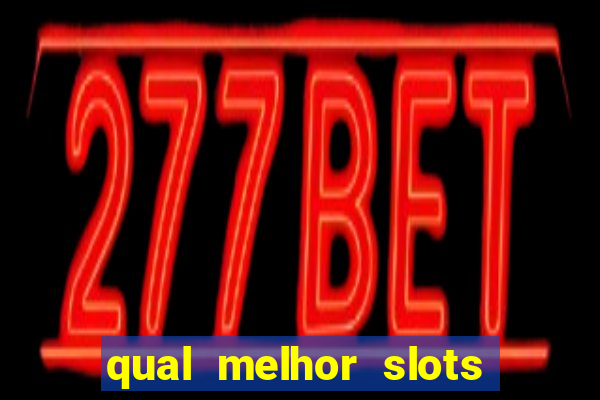 qual melhor slots para ganhar dinheiro