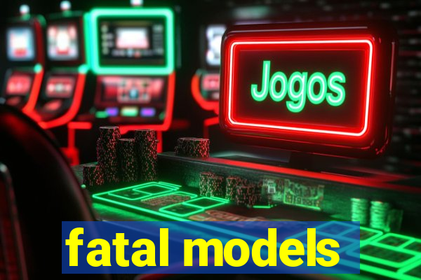 fatal models