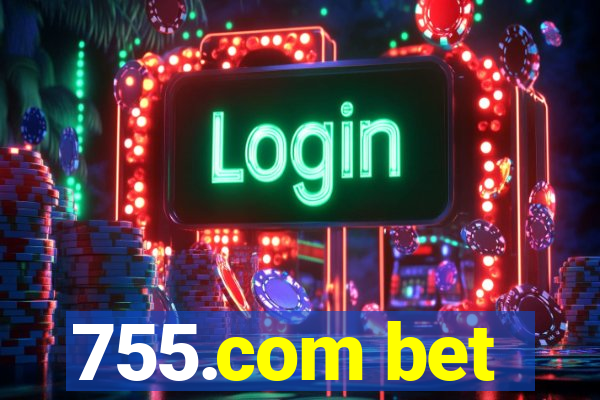 755.com bet