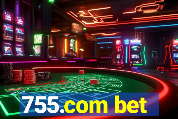 755.com bet