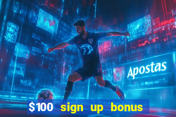 $100 sign up bonus casino no deposit free play