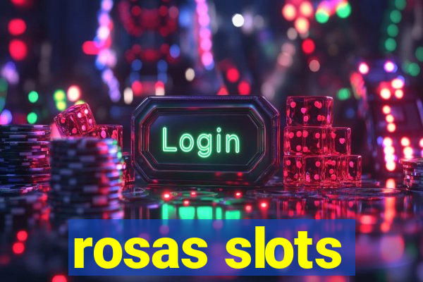 rosas slots