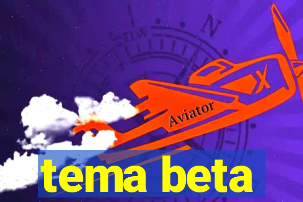 tema beta