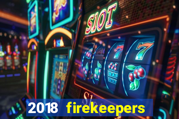 2018 firekeepers casino 400