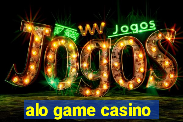 alo game casino