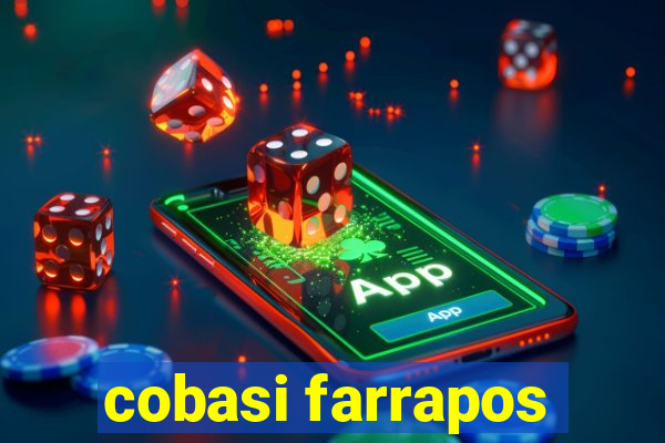 cobasi farrapos