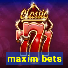 maxim bets