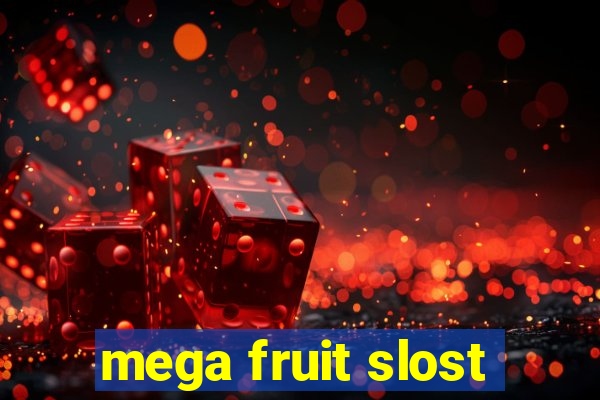 mega fruit slost