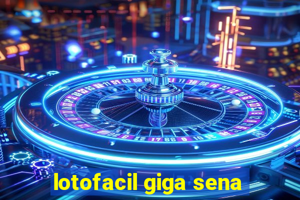 lotofacil giga sena