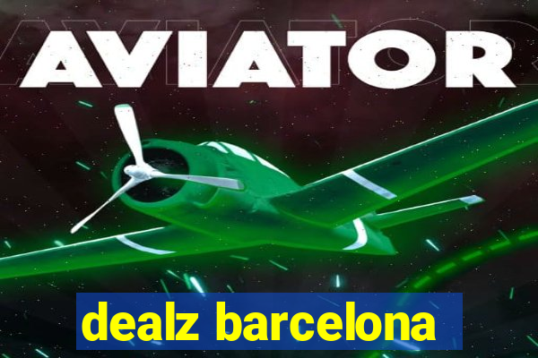 dealz barcelona