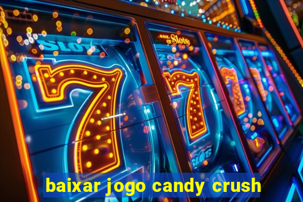 baixar jogo candy crush