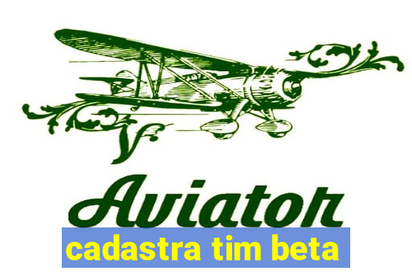 cadastra tim beta