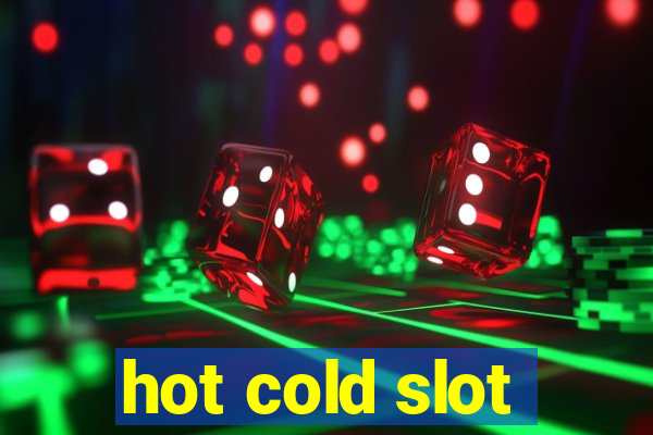 hot cold slot