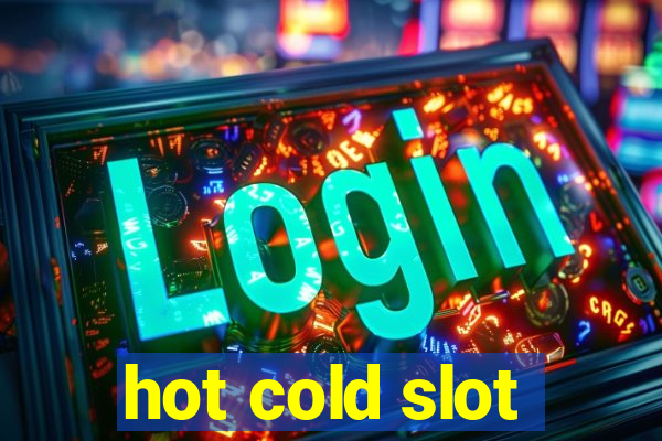 hot cold slot