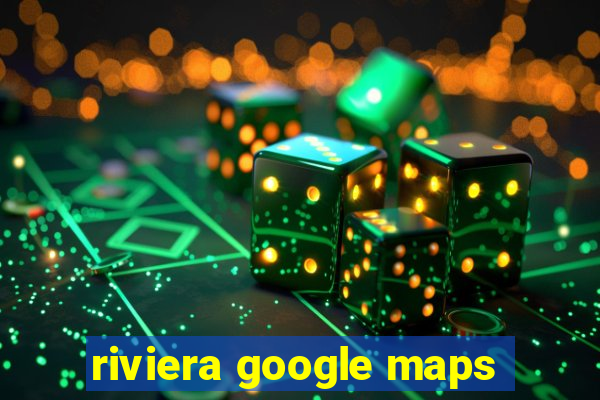 riviera google maps