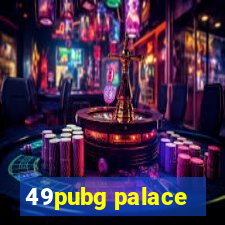 49pubg palace