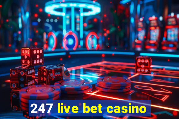 247 live bet casino