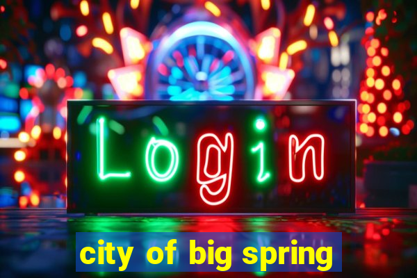 city of big spring