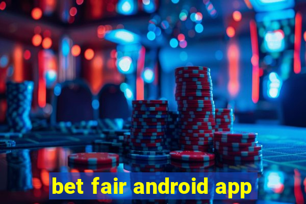 bet fair android app