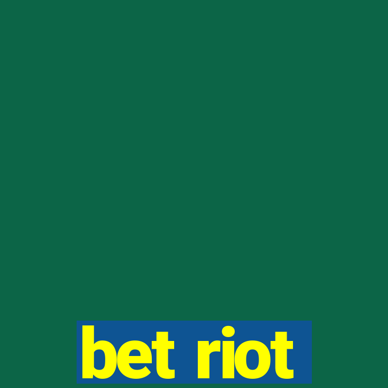 bet riot