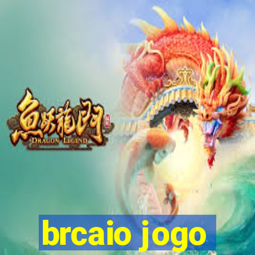 brcaio jogo