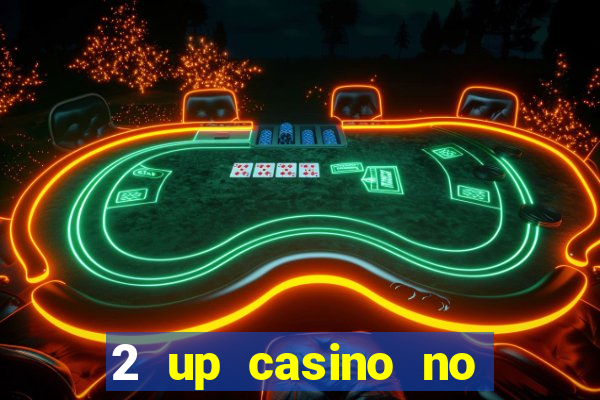 2 up casino no deposit bonus code