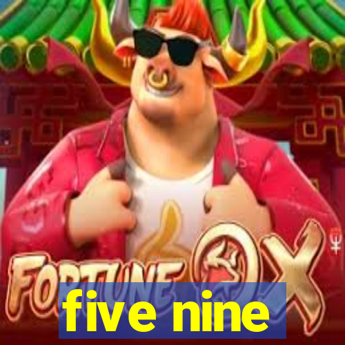 five nine