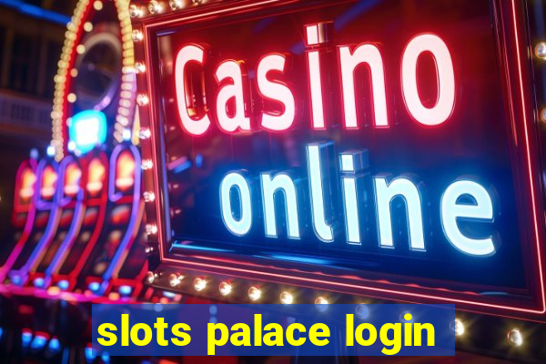 slots palace login