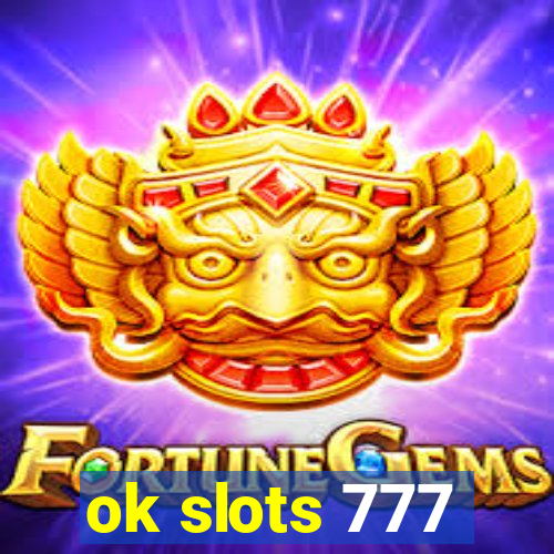 ok slots 777