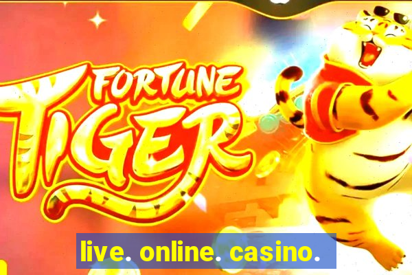 live. online. casino.