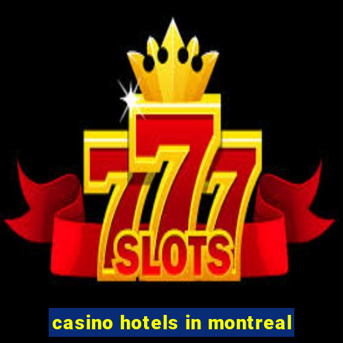 casino hotels in montreal