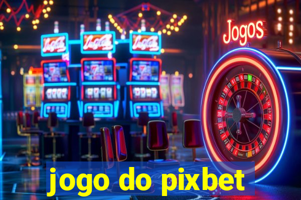 jogo do pixbet