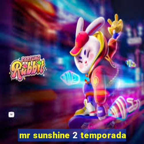 mr sunshine 2 temporada