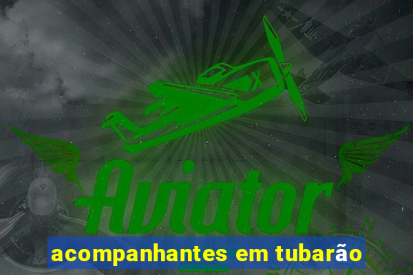 acompanhantes em tubarão