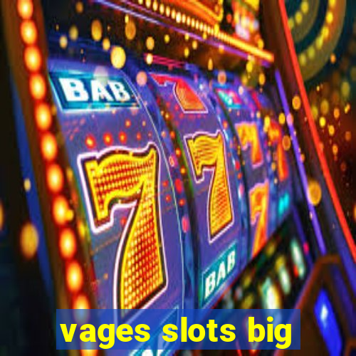 vages slots big