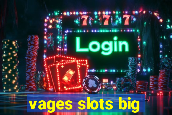 vages slots big