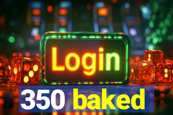 350 baked