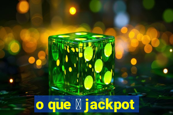 o que 茅 jackpot