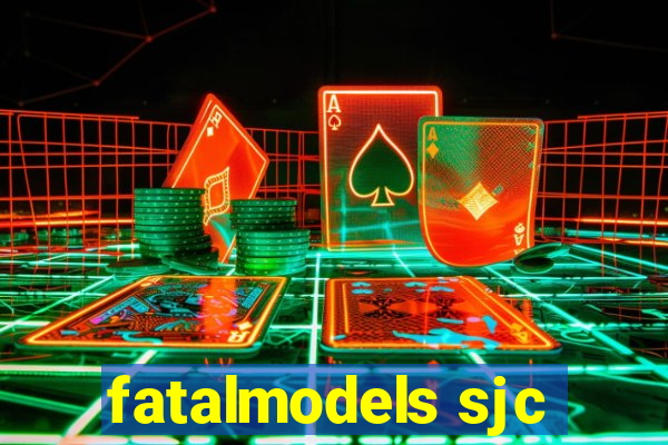 fatalmodels sjc