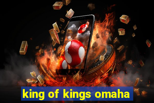 king of kings omaha